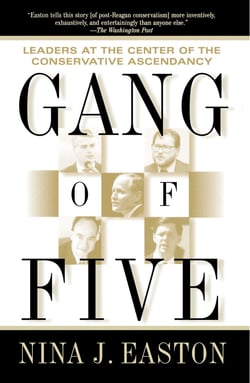 Gang of Five - Leaders at the Center of the Conservative Crusade