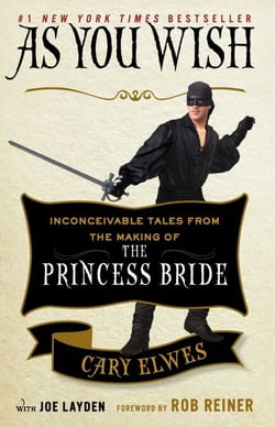 As You Wish - Inconceivable Tales from the Making of The Princess Bride