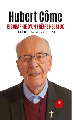 Hubert Côme - Biographie d’un prêtre heureux
