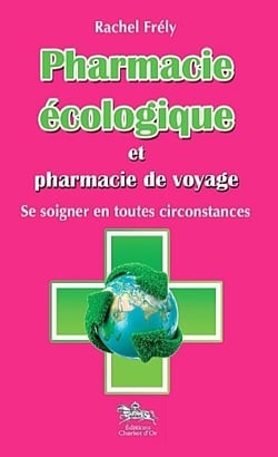 Pharmacie écologique et pharmacie de voyage - se soigner en toutes circonstances