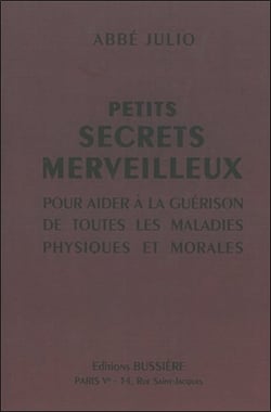 Petits secrets merveilleux - pour aider à la guérison de toutes les maladies physiques et morales