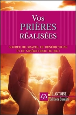 Vos prières réalisées - source de grâces, de bénédictions et de miséricorde de dieu