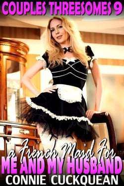 A French Maid For Me And My Husband : Couples Threesomes 9 (Lesbian Sex BDSM Erotica Threesome Erotica) - Couples Threesomes, #9