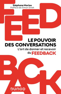 Feedback : le pouvoir des conversations - Maîtriser l'art de donner et recevoir du feedback