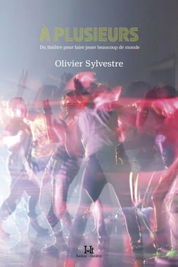 À plusieurs - Du théâtre pour faire jouer beaucoup de monde