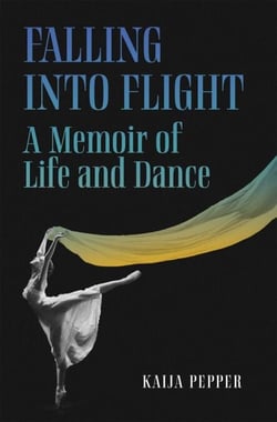 Falling Into Flight - A Memoir of Life and Dance