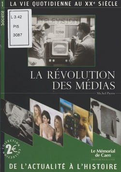 La Révolution des médias - La Vie quotidienne au XXe siècle