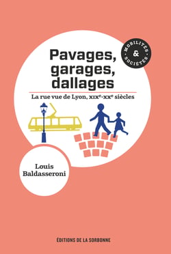 Pavages, garages, dallages - La rue vue de Lyon, XIXe-XXe siècles