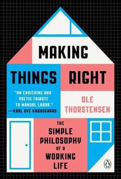 Making Things Right - The Simple Philosophy of a Working Life