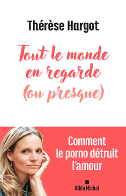Tout le monde en regarde (ou presque) - Comment le porno détruit l'amour