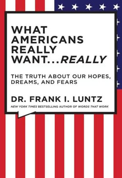 The What Americans Really Want...Really: Revised Edition - The Truth About Our Hopes, Dreams, and Fears