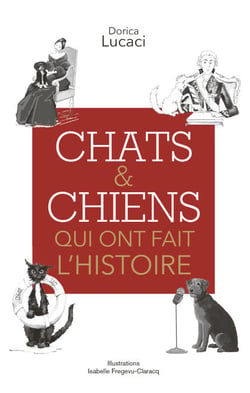 Chats &amp; chiens qui ont fait l'Histoire
