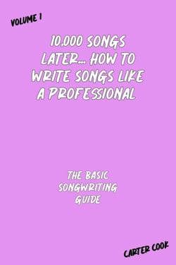 The Basic Songwriting Guide - 10,000 Songs Later... How to Write Songs Like a Professional, #1