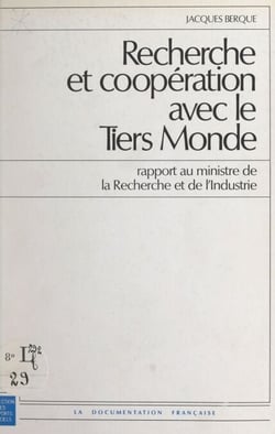 Recherche et coopération avec le Tiers Monde - Rapport au Ministre de la Recherche et de l'Industrie