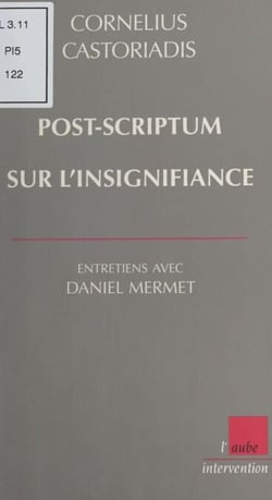 Post-scriptum sur l'insignifiance : Entretiens avec Daniel Mermet