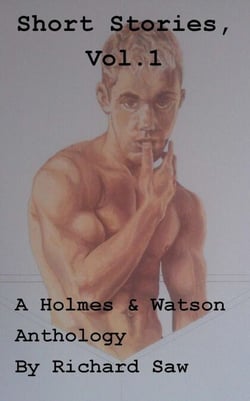 The Short Stories, Vol 1. A Holmes &amp; Watson Anthology - Holmes &amp; Watson, #7