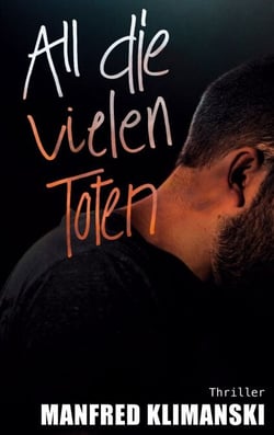 All die vielen Toten - Unschuldig unter Verdacht: Ein Ex-Soldat im Kampf gegen dunkle Machenschaften
