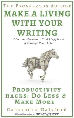 The Prosperous Author: Productivity Hacks: Do Less &amp; Make More - Prosperity for Authors, #2
