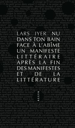 Nu dans ton bain face à l'abîme - Un manifeste littéraire après la fin des manifestes et de la littérature
