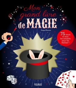 Mon grand livre de magie - 75 tours et tous les conseils pour les réaliser