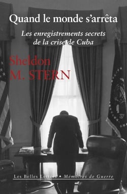 Quand le monde s'arrêta - Les enregistrements secrets de la crise de Cuba
