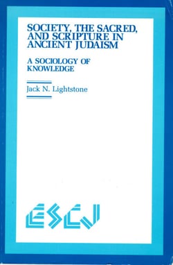 Society, the Sacred and Scripture in Ancient Judaism - A Sociology of Knowledge