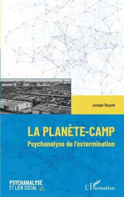 La planète-Camp - Psychanalyse de l'extermination
