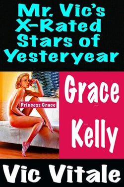 Mr. Vic’s X-Rated  Stars of Yesteryear  Grace Kelly