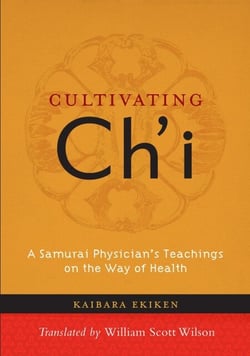 Cultivating Ch'i - A Samurai Physician's Teachings on the Way of Health
