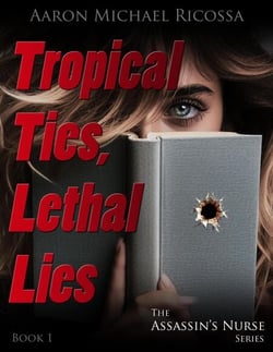 Tropical Ties, Lethal Lies - The Assassin's Nurse Series, #1