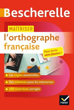 Bescherelle - Maîtriser l'orthographe française - avec 500 exercices corrigés