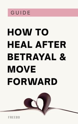 How to Heal After Betrayal  and Move Forward