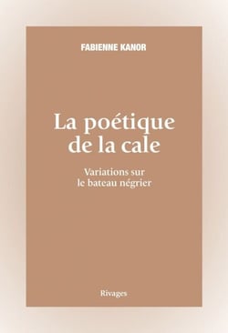 La poétique de la cale - Variations sur le bateau négrier