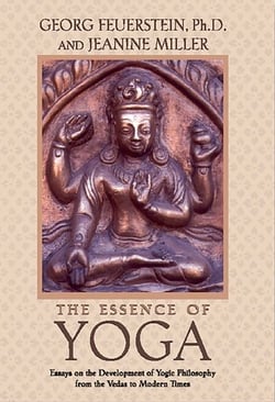 The Essence of Yoga - Essays on the Development of Yogic Philosophy from the Vedas to Modern Times