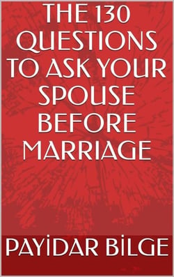 The 130 Questions to Ask Your Spouse Before Marriage