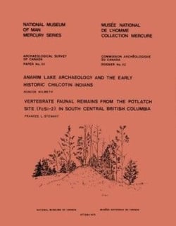 Anahim Lake Archaeology and the Early Historic Chilcotin Indians — Vertebrate Faunal Remains from the Potlatch Site (FcSi-2) in South Central British Columbia