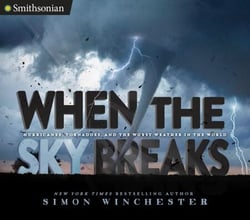 When the Sky Breaks - Hurricanes, Tornadoes, and the Worst Weather in the World