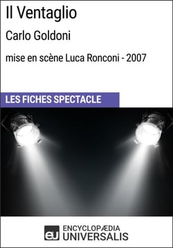 Il Ventaglio (Carlo Goldoni - mise en scène Luca Ronconi - 2007) - Les Fiches Spectacle d'Universalis