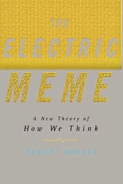 The Electric Meme - A New Theory of How We Think