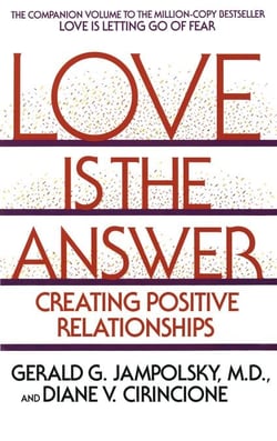 Love Is the Answer - Creating Postive Relationships