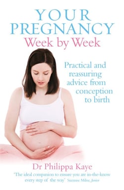 Your Pregnancy Week by Week - Practical and reassuring advice from conception to birth