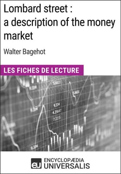 Lombard street : a description of the money market de Walter Bagehot - Les Fiches de Lecture d'Universalis
