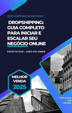 Dropshipping: Guia Completo para Iniciar e Escalar seu Negócio Online