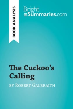 The Cuckoo's Calling by Robert Galbraith (Book Analysis) - Detailed Summary, Analysis and Reading Guide