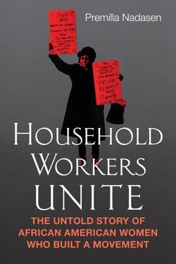 Household Workers Unite - The Untold Story of African American Women Who Built a Movement