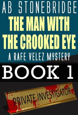 The Man with the Crooked Eye -- A Rafe Velez Mystery - Rafe Velez Mysteries, #1