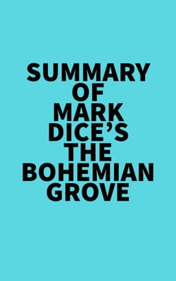 Summary of Mark Dice's The Bohemian Grove