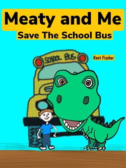 Meaty And Me Save The School Bus - Meaty and Me Adventures, #1