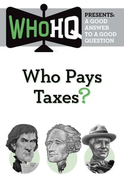 Who Pays Taxes? - A Good Answer to a Good Question