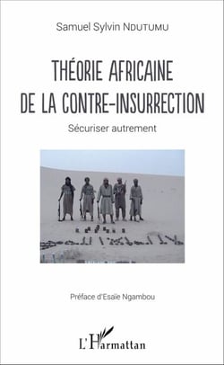 Théorie africaine de la contre insurrection - Sécuriser autrement